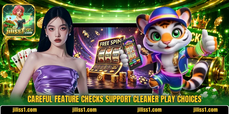 Careful feature checks support cleaner play choices