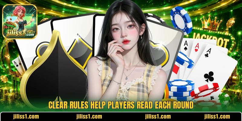 Clear rules help players read each round Clear rules help players read each round