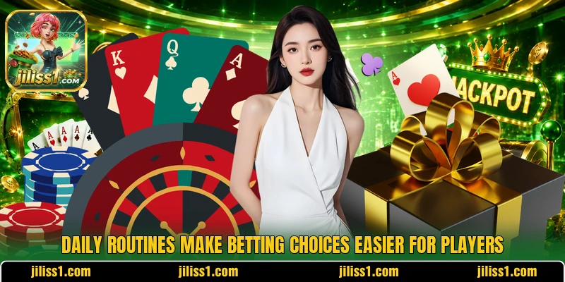 Daily routines make betting choices easier for players Daily routines make betting choices easier for players