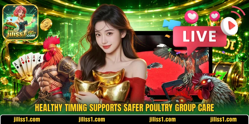 Healthy timing supports safer poultry group care