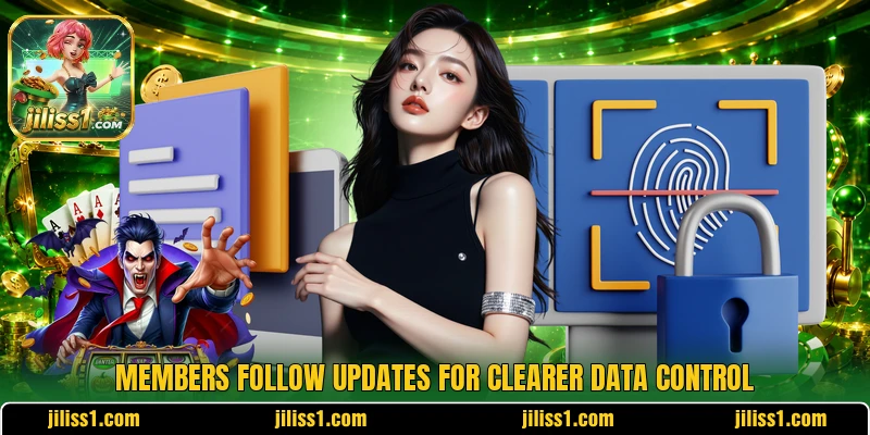 Members follow updates for clearer data control Members follow updates for clearer data control