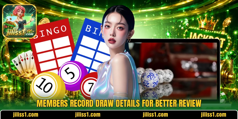 Members record draw details for better review Members record draw details for better review