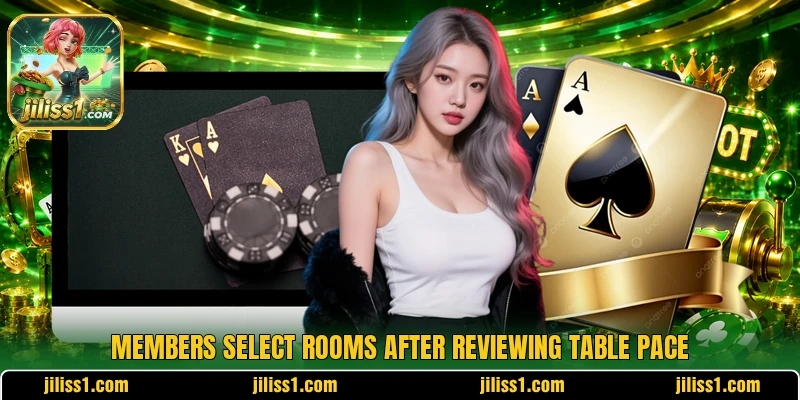 Members select rooms after reviewing table pace Members select rooms after reviewing table pace