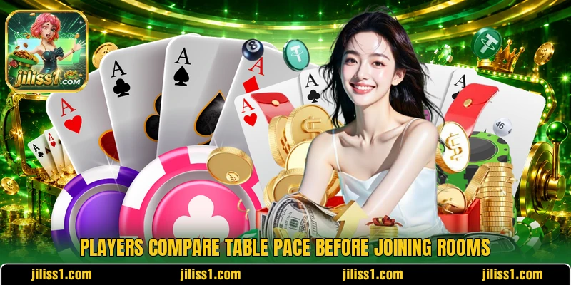 Players compare table pace before joining rooms