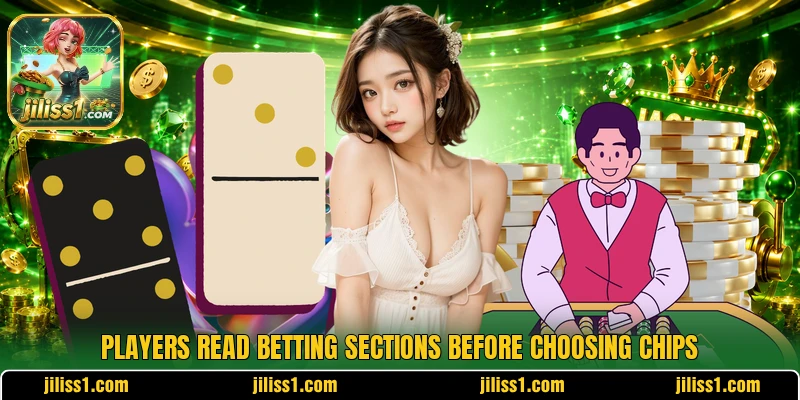 Players read betting sections before choosing chips Players read betting sections before choosing chips