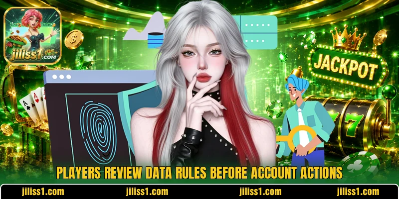 Players review data rules before account actions Players review data rules before account actions