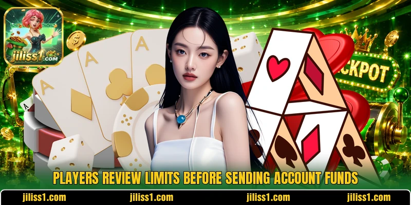 Players review limits before sending account funds Players review limits before sending account funds