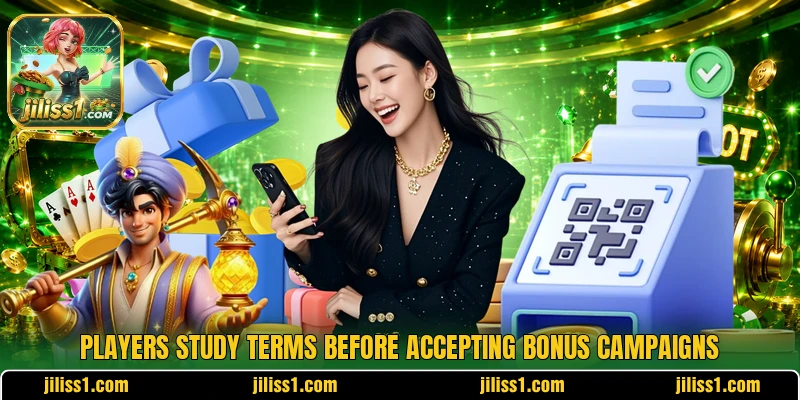 Players study terms before accepting bonus campaigns Players study terms before accepting bonus campaigns