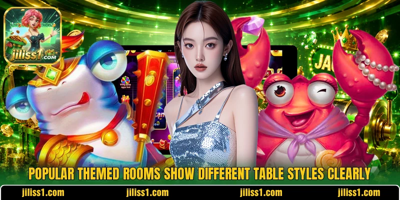 Popular themed rooms show different table styles clearly Popular themed rooms show different table styles clearly