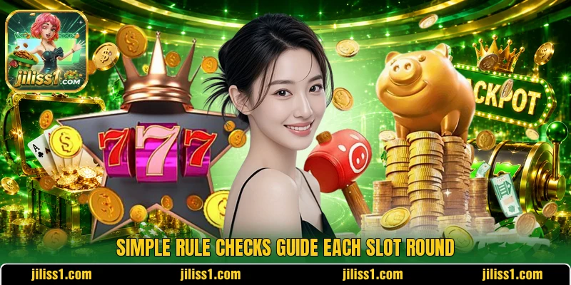 Simple rule checks guide each slot round Simple rule checks guide each slot round