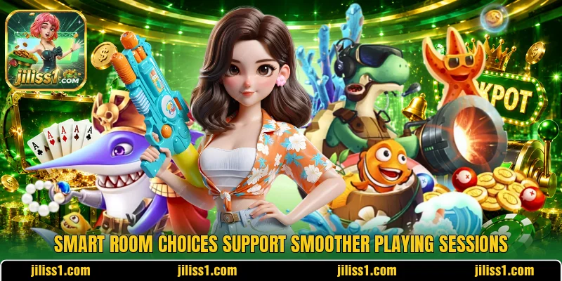 Smart room choices support smoother playing sessions Smart room choices support smoother playing sessions