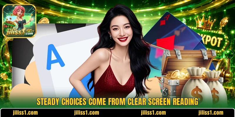 Steady choices come from clear screen reading Steady choices come from clear screen reading