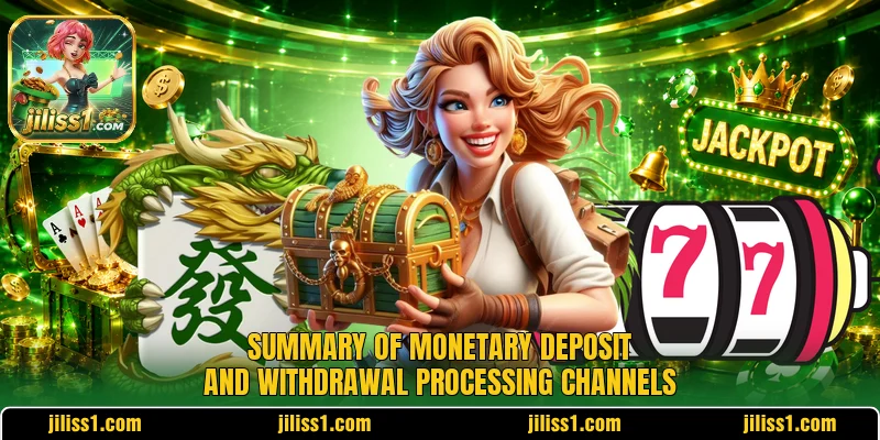 Summary of monetary deposit and withdrawal processing channels